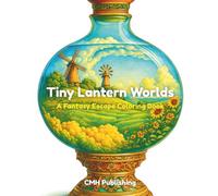 Tiny Lantern Worlds, A Fantasy Escape Coloring Book: 70 Beautiful Grayscale to Escape into Miniature Magical Realms