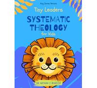 Tiny Leaders: Systematic Theology for Kids - King James Version