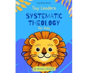 Tiny Leaders: Systematic Theology for Kids - King James Version