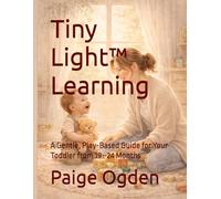 Tiny Light™ Learning: A Gentle, Play-Based Guide for Your Toddler from 19-24 Months