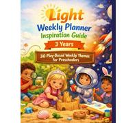 Tiny Light Weekly Planner Inspiration Guide: 3 Years: 30 Play-Based Weekly Themes for Preschoolers