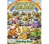 Tiny Little Builders: 50 Construction Vehicles with Cool Jobs Coloring Book for Kids Ages 4-8: Bold and Easy Funny Trucks with Occupations for Little Builders