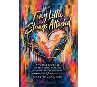 Tiny Little Strings Attached: 90 Day of Self-Love, Healing & Enjoying the Journey
