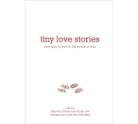 Tiny Love Stories: True Tales of Love in 100 Words or Less by Jones, Daniel NEUF