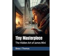 Tiny Masterpiece: The Hidden Art of James Mini