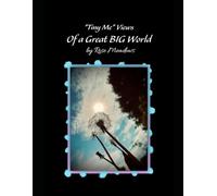 "Tiny Me" Views of a Great BIG World