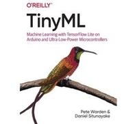 Tiny ML by Pete Warden Pete Warden (Auteur)