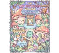 Tiny Mushroom Village Coloring Book for Girls Ages 4-8: Cute Fairy Homes, Cozy Forest Scenes, and Magical Mushroom Adventure
