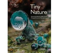 Tiny Nature Discovering Nature's Hidden World Through the Lens of Macrophotography - Jamie Rosencrans - Wellfleet Press - ebook (ePub) - Livre