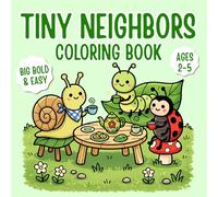 Tiny Neighbors Coloring Book: Big and Bold Easy Toddler Cute Bugs and Insects Activity Book for Kids Ages 2-5
