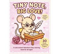 Tiny Note, Big Love: Valentine’s Day Coloring Book: A cute animal Valentine’s Day coloring book for all ages!