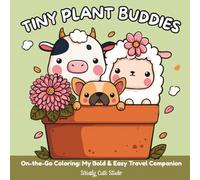 TINY PLANT BUDDIES: On-the-Go Cozy Coloring: My Bold & Easy Kawaii Travel Companion