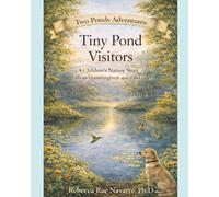 Tiny Pond Visitors: A Children’s Nature Story About Hummingbirds and Pond Life
