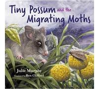 Tiny Possum and the Migrating Moths by Julie Murphy Julie Murphy (Auteur)