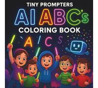 Tiny Prompters AI ABC Coloring Book: An ABC Book for Busy Parents & Curious Kids