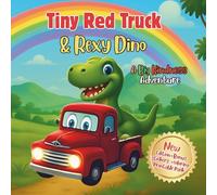 Tiny Red Truck & Rexy Dino: A Big Kindness Adventure