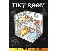 Tiny Room Coloring Book: Interior Designs With Cozy, Miniature, And Pocket Rooms For Relaxation And Stress Relief