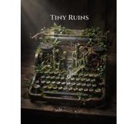 Tiny Ruins: A Surreal Macro Photography Journey Through Moss-Covered Miniature Worlds, Forgotten Machines and Impossible Terrariums
