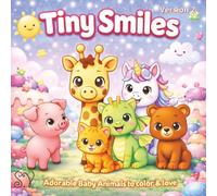 Tiny Smiles: Version 2- Adorable Baby Animals to color & love