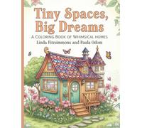 Tiny Spaces Big Dreams: A Coloring Book of Whimsical Homes
