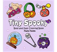 Tiny Spooky: Coloring Book for Teens and Adults Featuring Cute and Creepy Items, Adorable Stuff, and Characters with Bold and Easy Hand-Drawn Designs ... Relief (Colorful Celebrations Coloring)