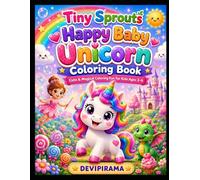 Tiny Sprouts: Happy Baby Unicorn Coloring Book: Cute & Magical Coloring Fun for Kids Ages 3-6