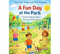 Tiny Star Tunes and Tales Presents A Fun Day at the Park: A Coloring Book about Playing and Exploring