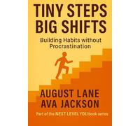Tiny Steps, Big Shifts: Building Habits without Procrastination