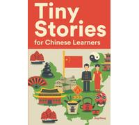 Tiny Stories for Chinese Learners: Short Stories in Chinese for Beginners and Intermediate Learners