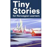 Tiny Stories For Norwegian Learners: Short Stories in Norwegian for Beginners and Intermediate Learners