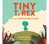 Tiny T. Rex and the Impossible Hug by Jonathan Stutzman Jonathan Stutzman (Auteur)