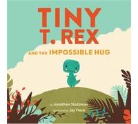 Tiny T. Rex and the Impossible Hug by Jonathan Stutzman Jonathan Stutzman (Auteur)