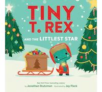 Tiny T. Rex and the Littlest Star: A Tiny T. Rex Christmas Book