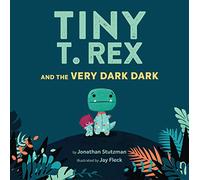 Tiny T. Rex and the Very Dark Dark by Jonathan Stutzman Jonathan Stutzman (Auteur)