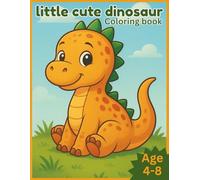 Tiny T-Rex & Friends: A Dinosaur Coloring Book: Over 50 pages Dinosaur Coloring Pages for Boys and Girls