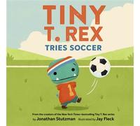 Tiny T. Rex Tries Soccer A Tiny T. Rex Book-Includes Stickers Inside! - Jonathan Stutzman - Chronicle Books LLC - ebook (ePub) - Livre