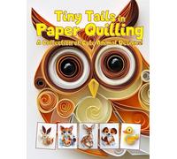 Tiny Tails in Paper Quilling: A Collection of Cute Animal Designs: getting started with paper quilling