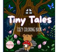 Tiny Tales: An Enchanted Forest Coloring Book for Adults, Teens and Kids - Cute Magical Creatures, Cozy Woodland Scenes and Stress-Relieving Fantasy Illustrations