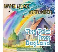 Tiny Tales From Bugland: Rhymed Stories About Insects