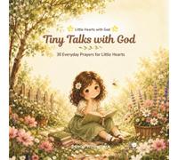 Tiny Talks With God: 30 Everyday Prayers for Little Hearts