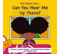 Tiny Tamara Says Can You Hear Me up There?