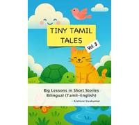 Tiny Tamil Tales Vol. 2: Big lessons in short stories - Bilingual (Tamil-English)