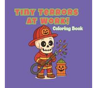 TINY TERRORS AT WORK Coloring Book: Fun Career Costumes with a Spooky Twist for Kids 4 and Up / A Halloween Coloring Book of Careers, Costumes & Candy ... Characters in Costume for Little Artists