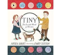 Nicola Davies – Tiny – Le monde invisible des microbes