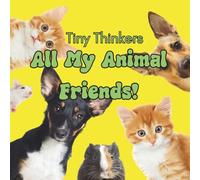 Tiny Thinkers: All My Animal Friends!: Big Photos & Bite-Sized Facts for Ages 3-5