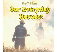 Tiny Thinkers: Our Everyday Heroes!: Big Photos & Bite-Sized Facts for Ages 3-5
