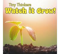 Tiny Thinkers: Watch it Grow!: Big Photos & Bite-Sized Facts for Ages 3-5