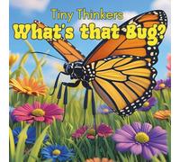 Tiny Thinkers: What's that Bug?: Big Photos & Bite-Sized Facts for Ages 3-5