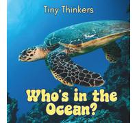 Tiny Thinkers: Who's in the Ocean?: Big Photos & Bite Sized Facts for Ages 3-5