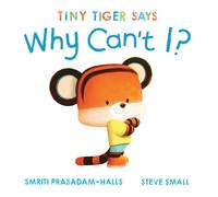 Tiny Tiger Says Why Can't I?